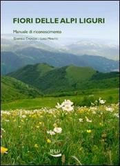 Fiori delle alpi liguri. Manuale di riconoscimento di Gabriele Casazza, Luigi Minuto edito da Blu Edizioni