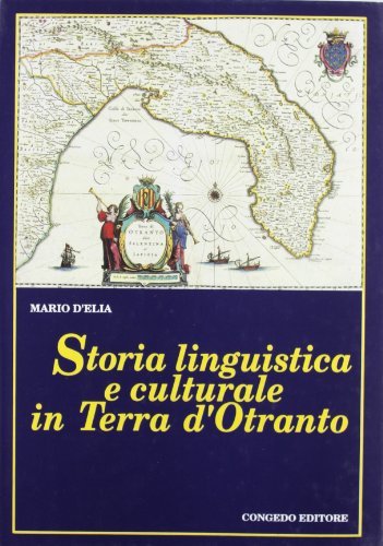 Storia linguistica e culturale in Terra d'Otranto di Mario D'Elia edito da Congedo