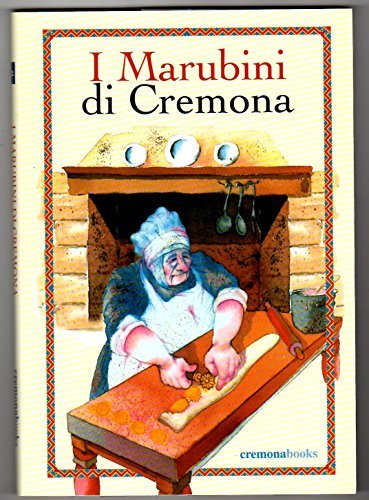 I marubini di Cremona di Carla Bertinelli Spotti, Ambrogio Saronni edito da Cremonabooks