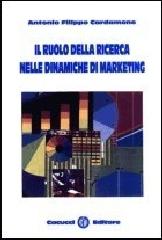 Il ruolo della ricerca nelle dinamiche di marketing di Antonio F. Cardamone edito da Cacucci