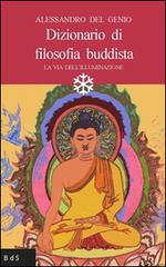Dizionario di filosofia buddista. La via dell'illuminazione di Alessandro Del Genio edito da Biblioteca delle Soluzioni