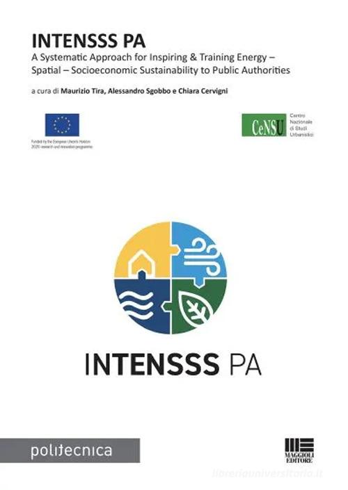 Intensss Pa. A systematic approach for inspiring & training energy-spatial-socioeconomic sustainability to public authorities edito da Maggioli Editore