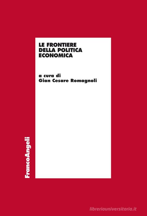 Le frontiere della politica economica edito da Franco Angeli