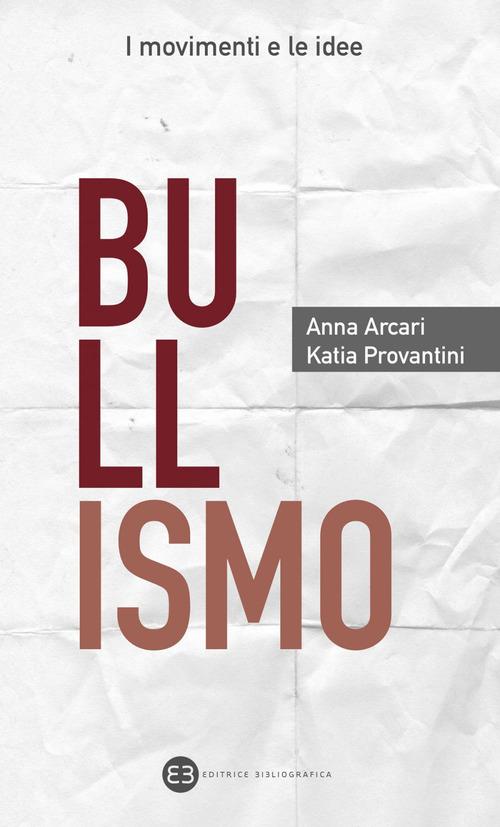 Bullismo di Anna Arcari, Katia Provantini edito da Editrice Bibliografica