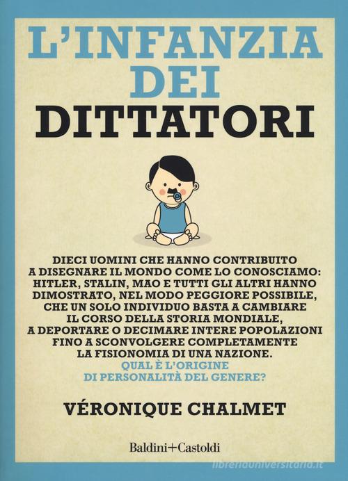 L'infanzia dei dittatori di Véronique Chalmet edito da Baldini + Castoldi