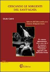 Cercando le sorgenti del Sant'Agata di Giulio Carini edito da CSA Editrice