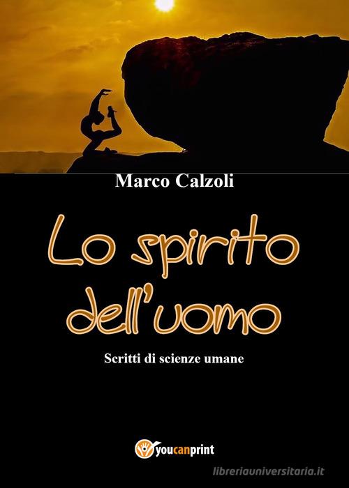 Lo spirito dell'uomo di Marco Calzoli edito da Youcanprint