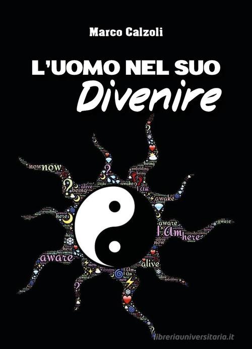 L'uomo nel suo divenire di Marco Calzoli edito da Youcanprint