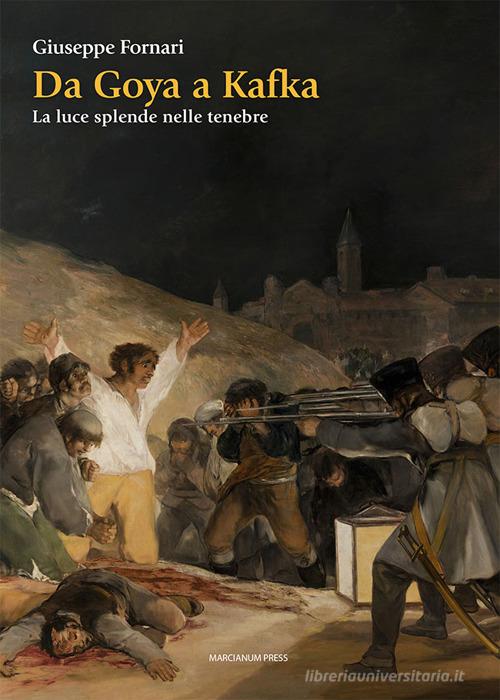 Da Goya a Kafka. La luce splende nelle tenebre di Giuseppe Fornari edito da Marcianum Press