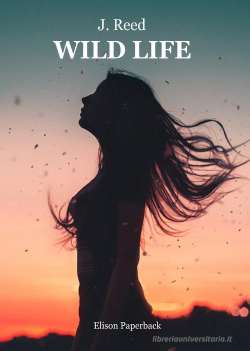 Wild life di J. Reed edito da Elison Paperback