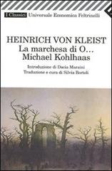 La marchesa di O...-Michael Kohlhaas di Heinrich von Kleist edito da Feltrinelli