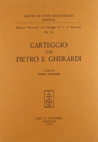 Edizione nazionale del carteggio di L. A. Muratori. Carteggio con Pietro E. Gherardi di Lodovico Antonio Muratori edito da Olschki