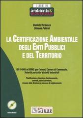 La certificazione ambientale degli enti pubblici e del territorio. Con CD-ROM di Daniele Verdesca, Simone Falorni edito da Il Sole 24 Ore
