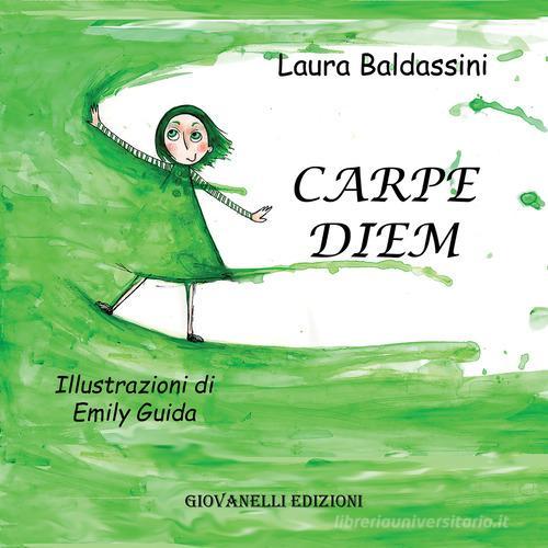 Carpe diem di Laura Baldassini edito da Giovanelli Edizioni