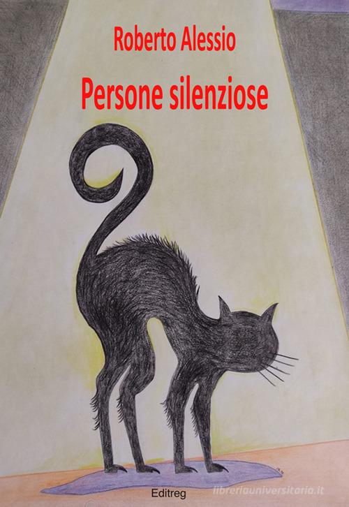 Libro Persone silenziose di Roberto Alessio di Editreg