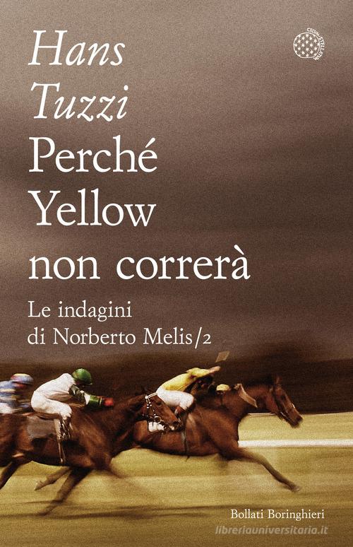 Perché Yellow non correrà di Hans Tuzzi edito da Bollati Boringhieri