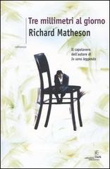 Tre millimetri al giorno di Richard Matheson edito da Fanucci