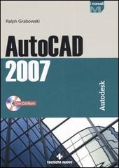 AutoCad 2007. Con CD-ROM di Ralph Grabowski edito da Tecniche Nuove