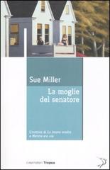 La moglie del senatore di Sue Miller edito da Marco Tropea Editore