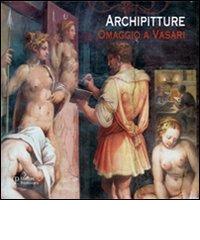 Archipitture. Omaggio a Vasari. Catalogo della mostra (Firenze, 18 febbraio - 3 marzo 2012) edito da Polistampa