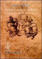 Currus auriga paterni. Il mito di Fetonte nel Rinascimento. Ediz. illustrata di Marcella Marongiu edito da Lumières Internationales