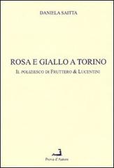 Rosa e giallo a Torino. Il poliziesco di Fruttero & Lucentini di Daniela Saitta edito da Prova d'Autore