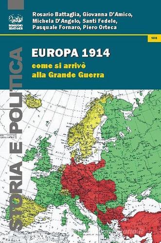 Europa 1914. Come si arrivò alla grande guerra di Rosario Battaglia, Giovanni D'Amico, Michela D'Angelo edito da Bonanno