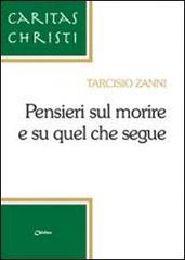 Pensieri sul morire e su quel che segue di Tarcisio Zanni edito da Chirico