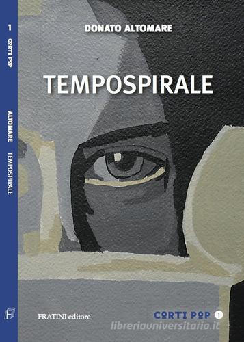 Tempospirale di Donato Altomare edito da Fratini