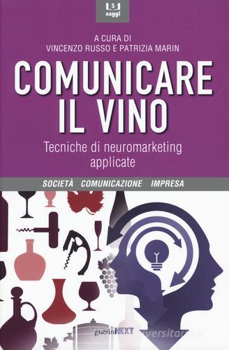 Comunicare il vino. Tecniche di neuromarketing applicate edito da Guerini Next