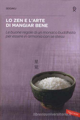 Lo zen e l'arte di mangiar bene di Seigaku edito da Vallardi A.