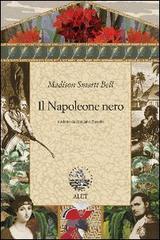 Il Napoleone nero di Madison S. Bell edito da Alet Edizioni