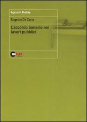L' accordo bonario nei lavori pubblici di Eugenio De Carlo edito da Halley Editrice