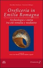 Oreficeria in Emilia Romagna. ARcheologia e storia tra età romana e medioevo edito da Ante Quem