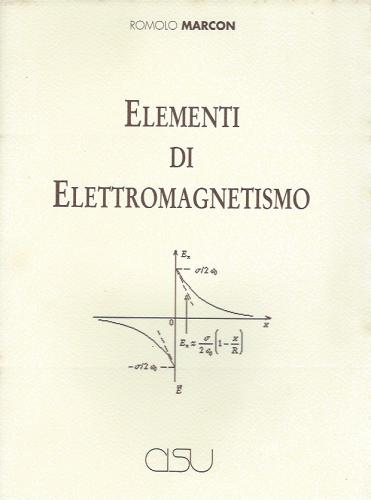 Elementi di elettromagnetismo di Romolo Marcon edito da CISU