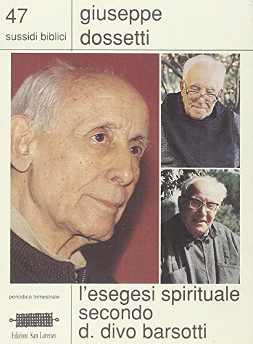 L' esegesi spirituale secondo d. Divo Barsotti di Giuseppe Dossetti edito da San Lorenzo