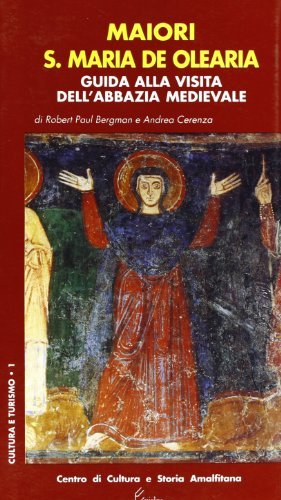 Maiori. S. Maria de Olearia. Guida alla visita dell'abbazia medievale di Robert P. Bergman, Andrea Cerenza edito da Longobardi