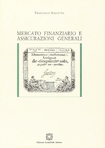 Mercato finanziario e Assicurazioni Generali (1920-1961) di Francesco Balletta edito da Edizioni Scientifiche Italiane
