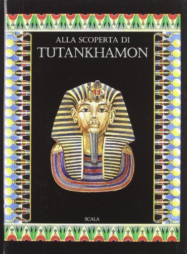 Alla scoperta di Tutankhamon di Giovanni Caselli edito da Scala Group