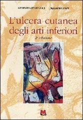 L' ulcera cutanea degli arti inferiori di Giorgio Guarnera, Massimo Papi edito da Monti