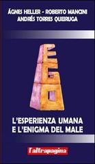 L'esperienza umana e l'enigma del male di Ágnes Heller, Roberto Mancini, Andrés Torres Queiruga edito da Cooperativa L'Altrapagina