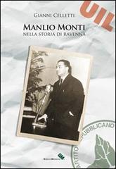 Manlio Monti nella storia di Ravenna di Gianni Celletti edito da Edizioni Moderna