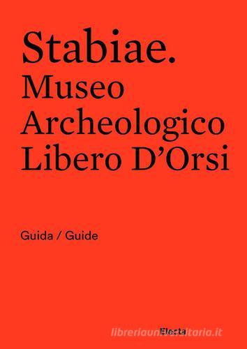 Stabiae. Museo Archeologico Libero D'Orsi. Ediz. bilingue di Massimo Osanna, Francesco Muscolino, Luana Toniolo edito da Electa