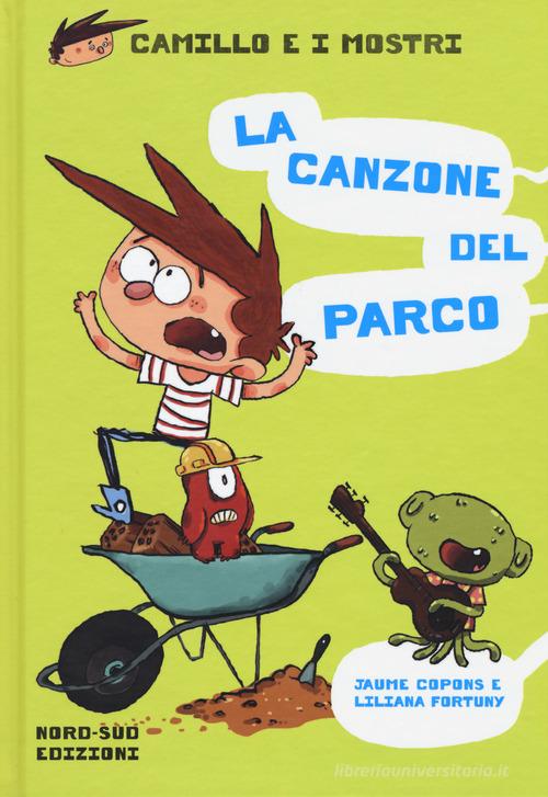 La canzone del parco. Camillo e i mostri di Jaume Copons edito da Nord-Sud