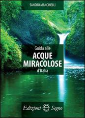 Guida alle acque miracolose d'Italia di Sandro Mancinelli edito da Edizioni Segno
