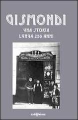 Gismondi. Una storia lunga 250 anni edito da Redazione