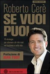 Se vuoi puoi. 10 strategie per ottenere ciò che vuoi, nel business e nella vita di Roberto Cerè edito da Metamorfosi