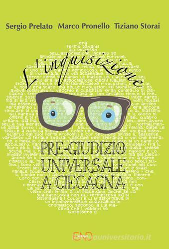 L' inquisizione. Pre-giudizio universale a Ciecagna di Sergio Prelato, Marco Pronello, Tiziano Storai edito da END Edizioni