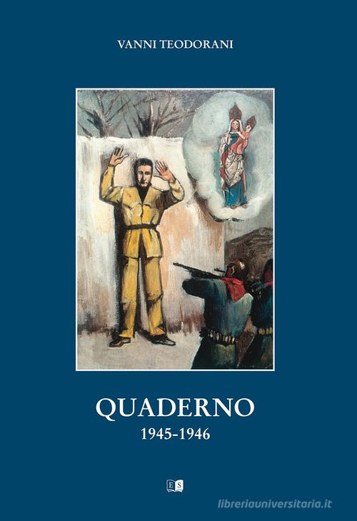 Vanni Teodorani. Quaderno 1945-1946 di Vanni Teodorani edito da Stilgraf