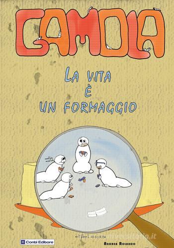 Gamola. La vita è un formaggio di Andrea Rolando edito da Conti (Morgex)